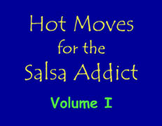 Guide to Hot Moves for the Salsa Addict, Volume I